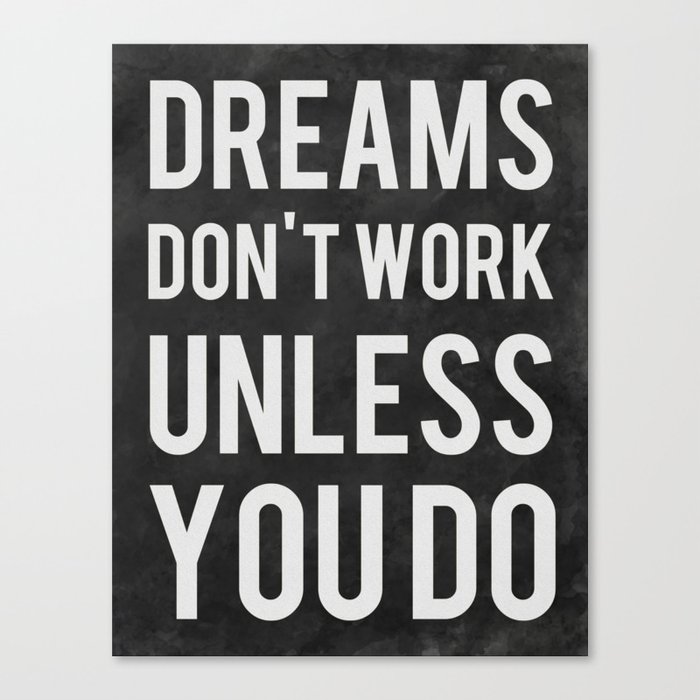 Dreams Don't Work Unless You Do Canvas Print