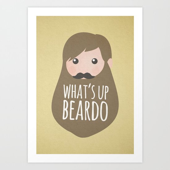 What's up beardo Art Print