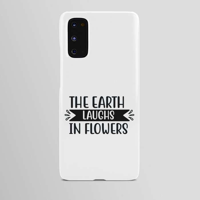 The Earth Laughs In Flower Android Case