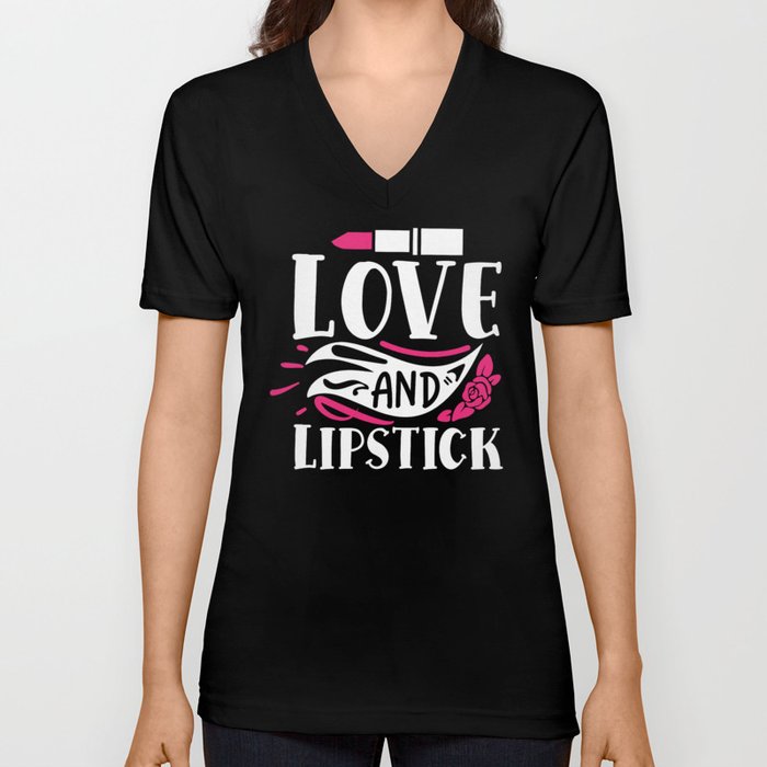 Love And Lipstick Pretty Makeup Beauty Quote V Neck T Shirt