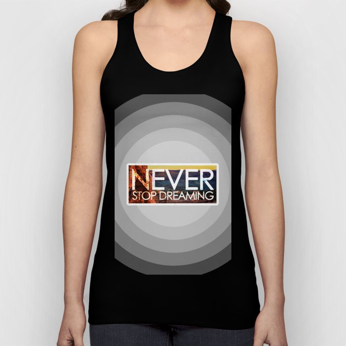 Never stop dreaming Tank Top