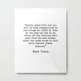Mark Twain Inspirational and Motivating Quote Metal Print | Empowering, Empoweringwomen, Graphicdesign, Inspiringquote, Typography, Inspirational, Twain, Motivatingart, Empoweringquote, Motivating 