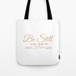 Christian,Bible Quote,Be still and know that I am God,Psalm 46:11 Tote Bag