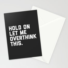 Hold On, Overthink This Funny Quote Stationery Card