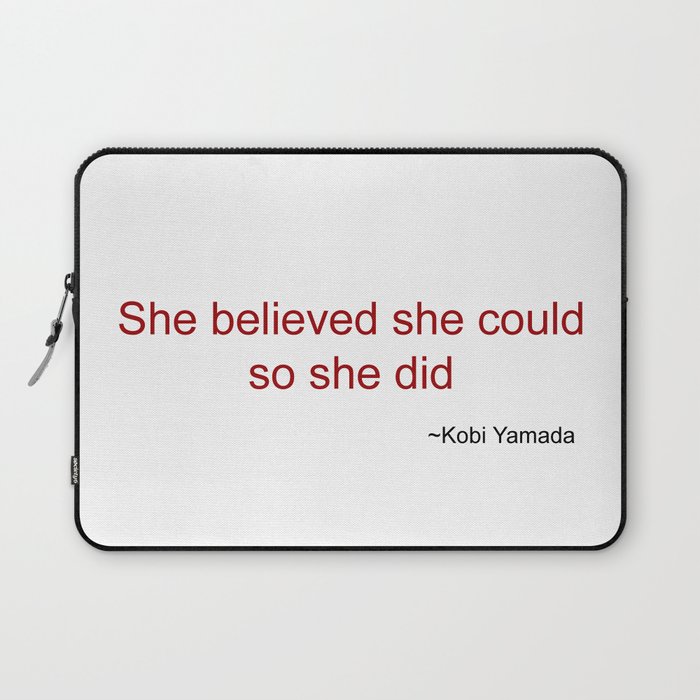 She believed she could so she did Laptop Sleeve
