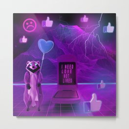 I need Love not Likes Metal Print | Vaporart, Aesthetics, Kawaii, Sad, Dreamwave, Animal, Graphicdesign, Sadboys, Raccoon, Emojiart 
