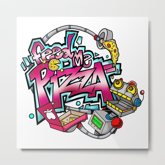 Feed Me Pizza Metal Print