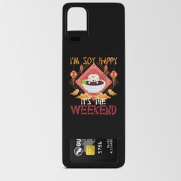 I'm Soy Happy It's The Weekend Sushi Japanese Wasabi Android Card Case