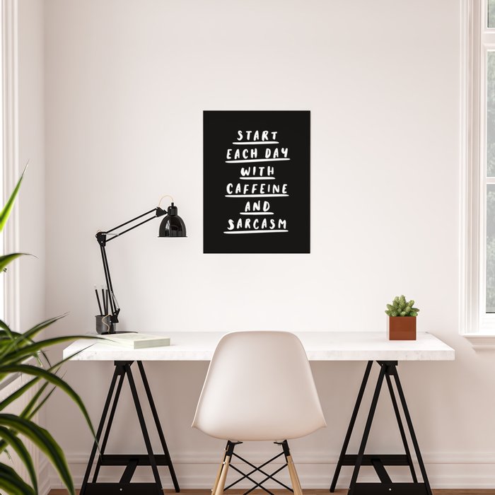 Start Each Day With Caffeine And Sarcasm Black White Sassy Coffee