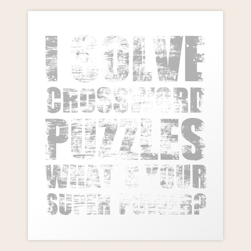 I Solve Crossword Puzzles Whats Your Superpower? Motive Art Print