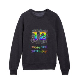 [ Thumbnail: 12th Birthday - Fun Rainbow Spectrum Gradient Pattern Text, Bursting Fireworks Inspired Background Kids Crewneck ]