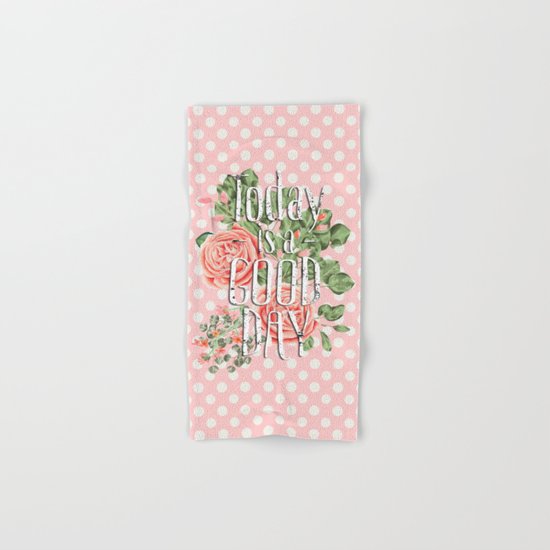 Today is a good day- Roses and Flowers on polkadot background #Society6 Hand & Bath Towel