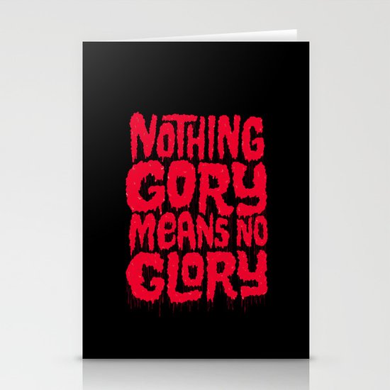 Nothing Gory Means No Glory Stationery Cards
