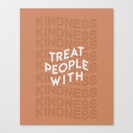 treat people with kindness Canvas Print