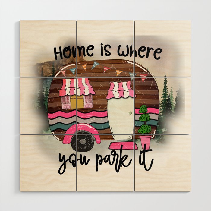 Home Is Where You Park It Funny Camping Wood Wall Art