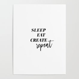 Sleep Eat Create Repeat Poster