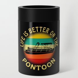 Life Is Better On The Pontoon Can Cooler