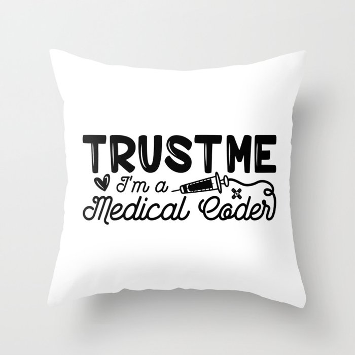 Trust Me I'm A Medical Coder ICD Programmer Coding Throw Pillow