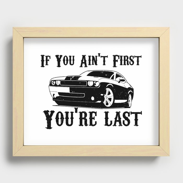 If you ain't first you're last ricky bobby racing car Recessed Framed Print