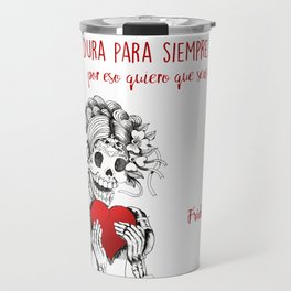 Frida Kahlo - Eres mi nada Travel Mug