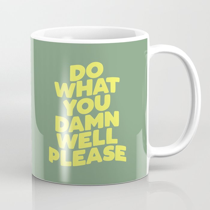Do What You Damn Well Please Coffee Mug