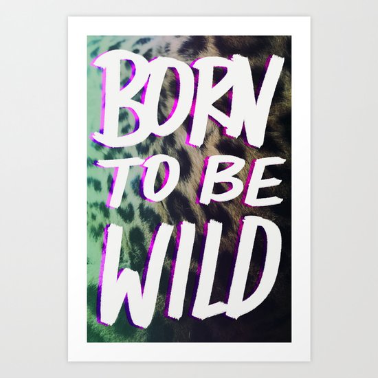 Born to Be Wild Art Print