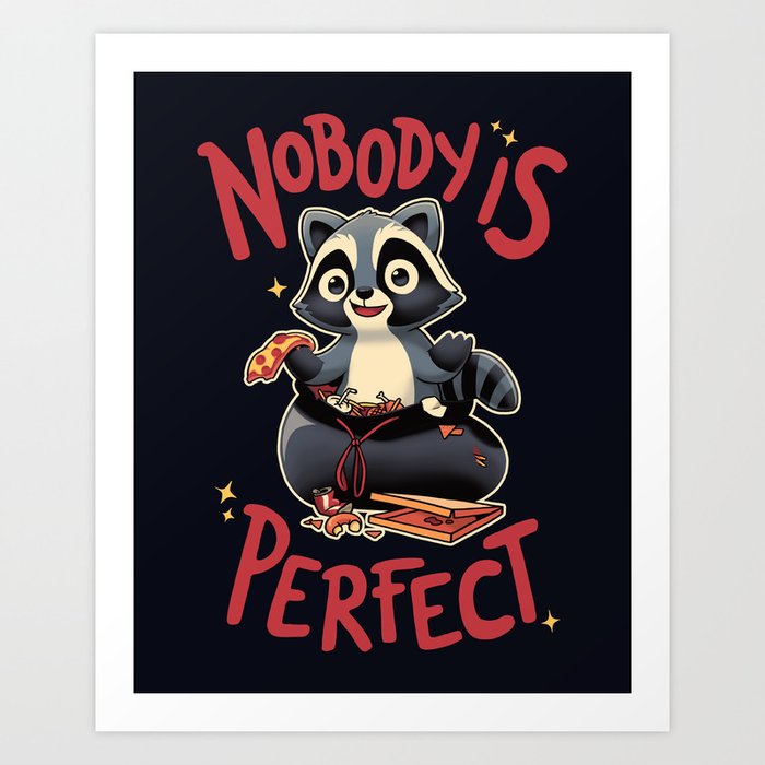 Nobody is Perfect Art Print by palostark | Society6