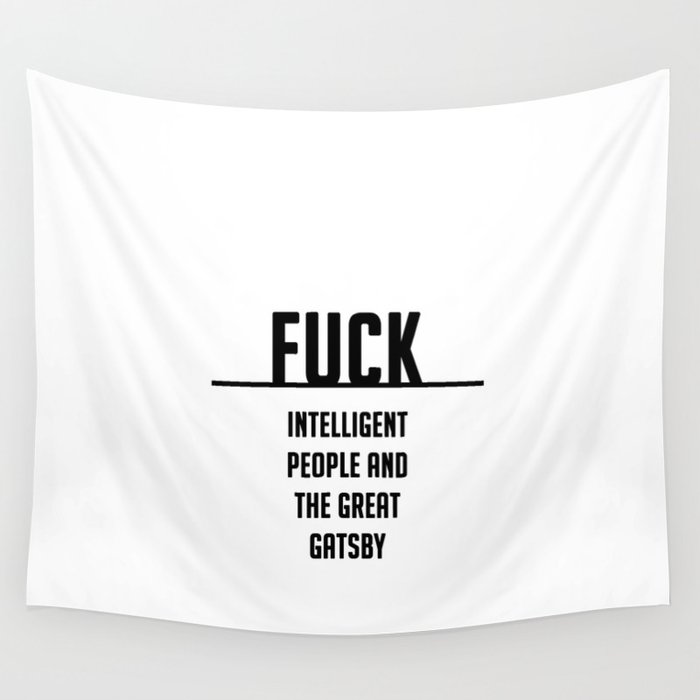FUCK intelligent people and the great gatsby Wall Tapestry