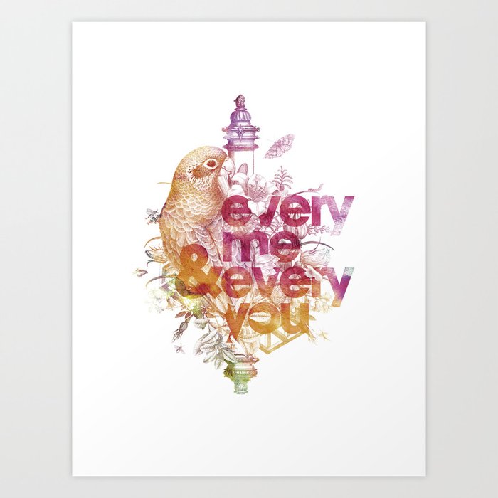Every you and every me. Art Print