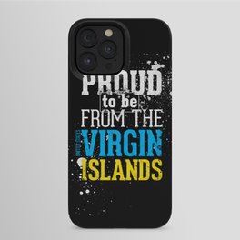 I'm [ Proud to be from the Virgin Islands ]. iPhone Case | Typography, People, Graphic Design, Mixed Media 
