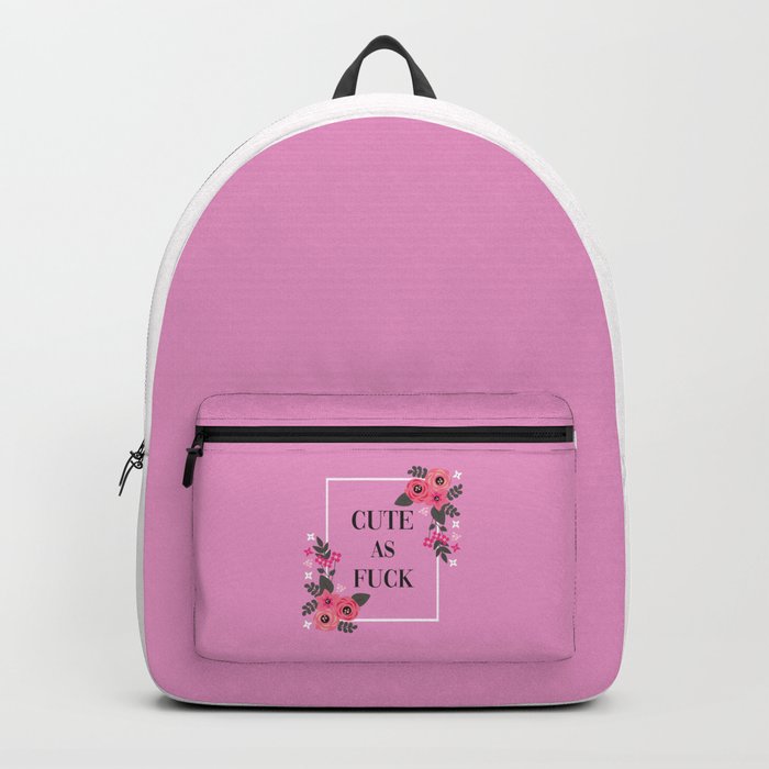 Cute As Fuck, Pretty Funny Quote Backpack