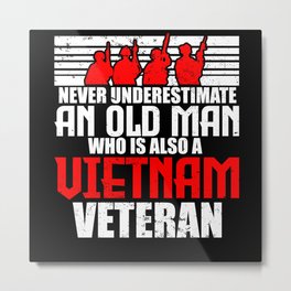 Never Underestimate An Old Man Who Is Also Vietnam Veteran Metal Print | Uspatriotic, Graphicdesign, Usveteran, Militaryveteran, Vietnamveteran, Militaryveterans, Armydad, Usmilitary, Veteransday, Veterangrandpa 
