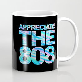 Appreciate The 808 Rave Quote Coffee Mug