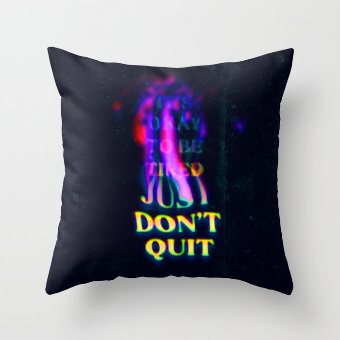 Don't Quit Throw Pillow