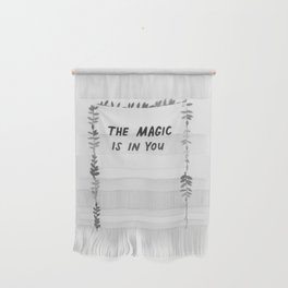 The Magic is in You (Black and White) Wall Hanging