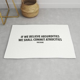 "If We Believe Absurdities, We Shall Commit Atrocities" (white) Area & Throw Rug
