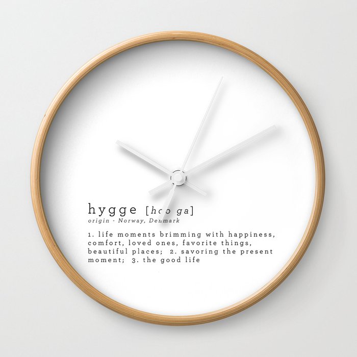The Meaning Of Hygge Wall Clock By The Art Of Living Hygge Society6