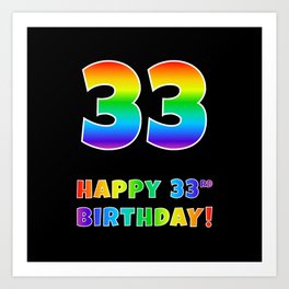 [ Thumbnail: HAPPY 33RD BIRTHDAY - Multicolored Rainbow Spectrum Gradient Art Print ]