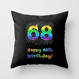 [ Thumbnail: 68th Birthday - Fun Rainbow Spectrum Gradient Pattern Text, Bursting Fireworks Inspired Background Throw Pillow ]