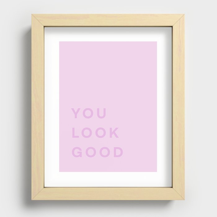 You Look Good - pink Recessed Framed Print