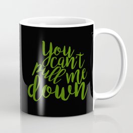 'Wicked' Quote: "You Can't Pull Me Down" Coffee Mug