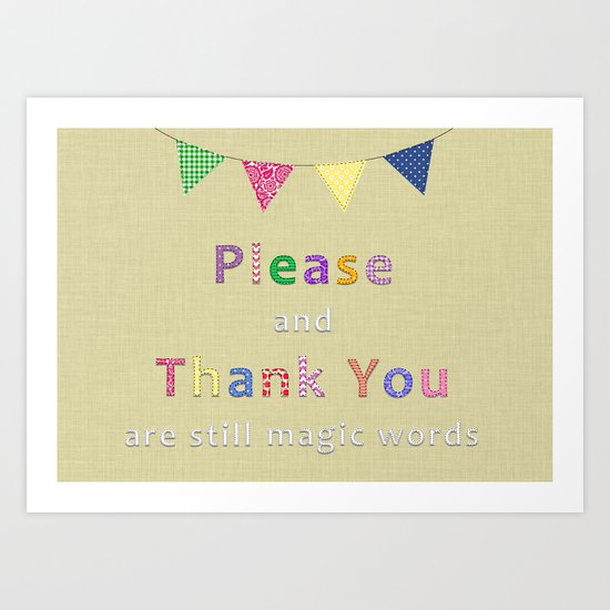 Please and Thank You are still magic words Art Print