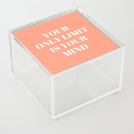 Your only limit is your mind Acrylic Box