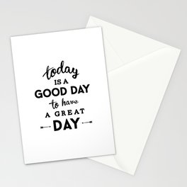Today is a good day to have a great day Stationery Card