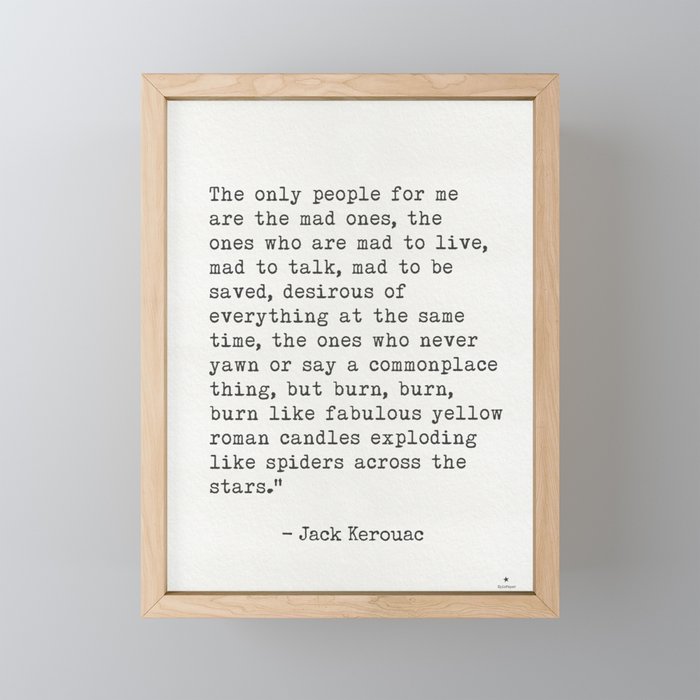 Jack Kerouac “The only people for me are the mad ones..." Framed Mini Art Print