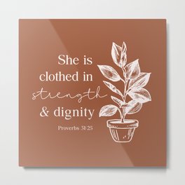 Clothed in Strength and Dignity  Metal Print | Bibleverse, Faith, Proverbs3125, Girlpower, Jesus, Christian, Garden, Plant, Religious, Quote 