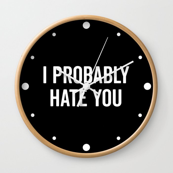 Hate You Funny Quote Wall Clock