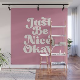 Just Be Nice Okay Wall Mural