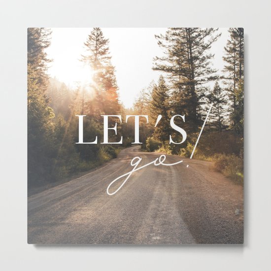 Lets go! Metal Print