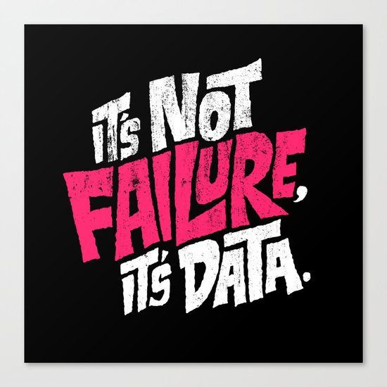It's Not Failure, It's Data Canvas Print